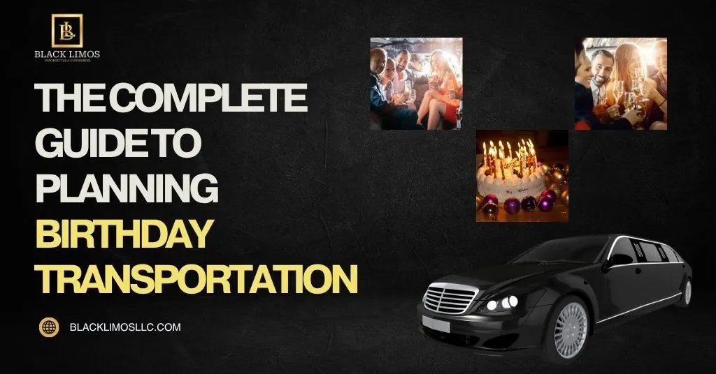 Birthday limo service guide for planning luxury birthday transportation with a limousine